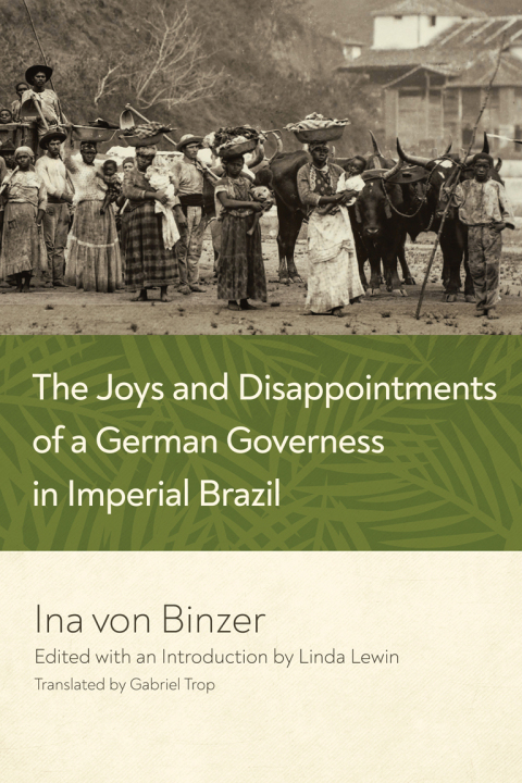 Cover image for book The Joys and Disappointments of a German Governess in Imperial Brazil
