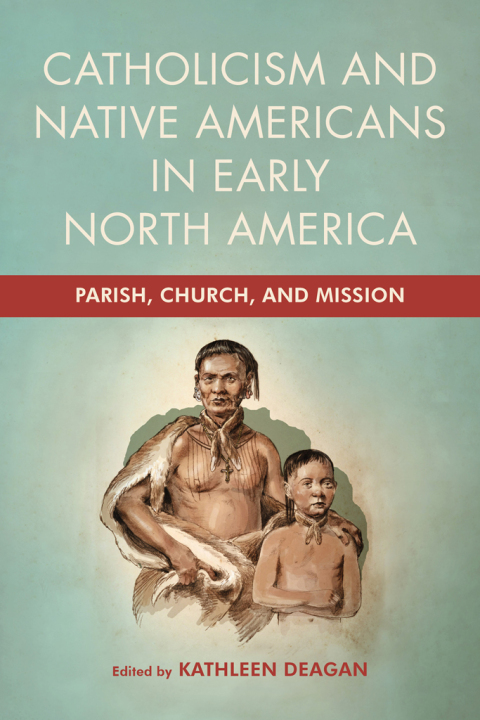 Cover image for book Catholicism and Native Americans in Early North America