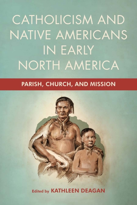 Cover image for book Catholicism and Native Americans in Early North America