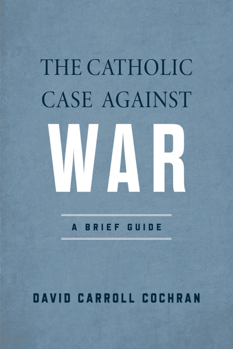 Cover image for book The Catholic Case against War