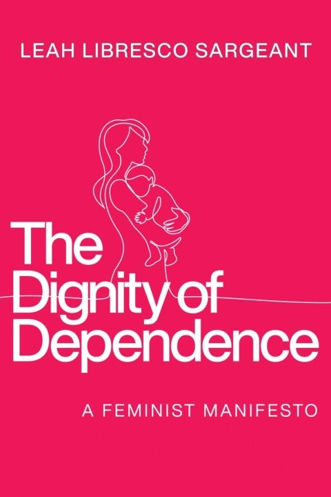 Cover image for book The Dignity of Dependence