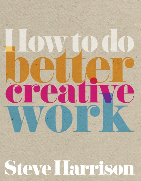Cover image for book How to do Better Creative Work