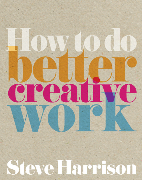 Cover image for book How to do Better Creative Work