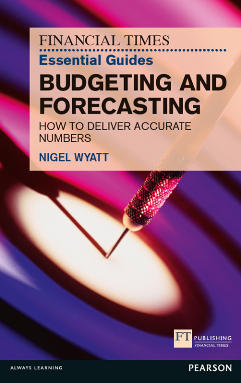 Cover image for book The Financial Times Essential Guide to Budgeting and Forecasting