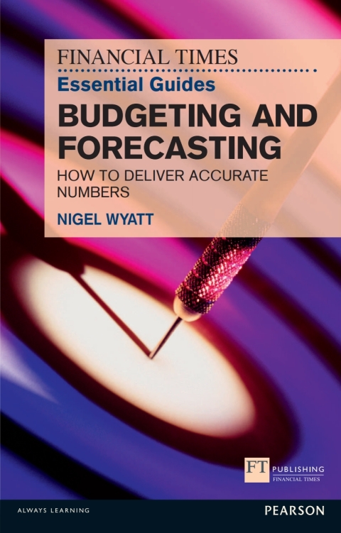 Cover image for book The Financial Times Essential Guide to Budgeting and Forecasting