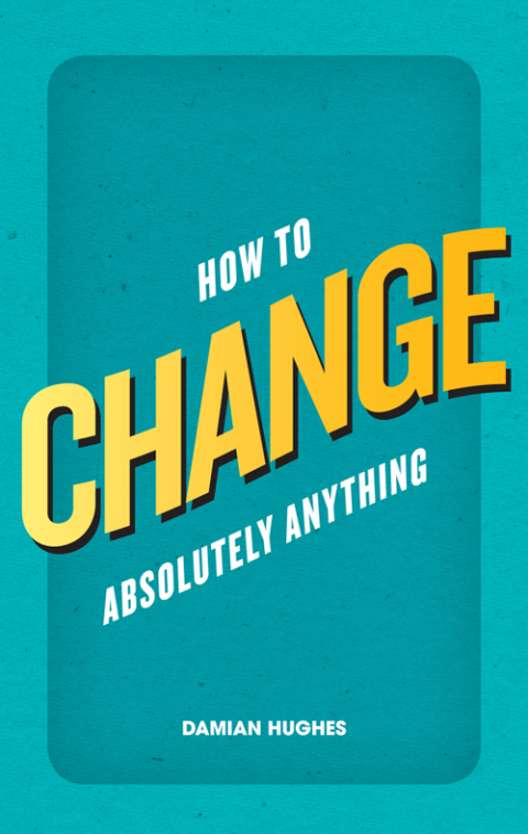 Cover image for book How to Change Absolutely Anything