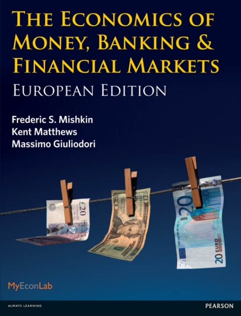 The Economics of Money, Banking and Financial Markets 