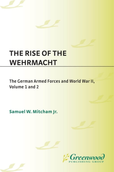 The Rise of the Wehrmacht [2 volumes] 