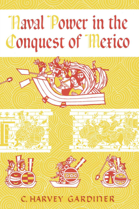 Cover image for book Naval Power in the Conquest of Mexico