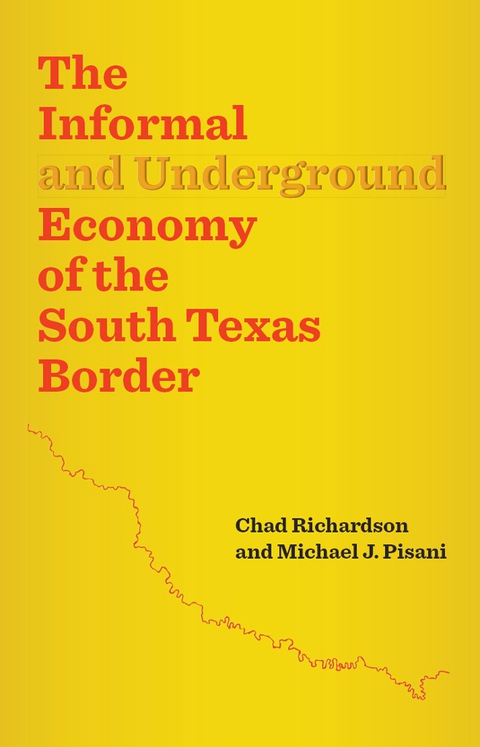 Cover image for book The Informal and Underground Economy of the South Texas Border