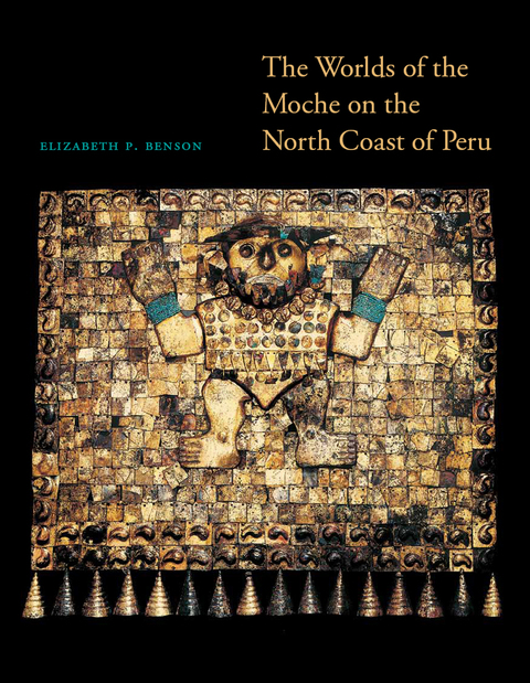 Cover image for book The Worlds of the Moche on the North Coast of Peru