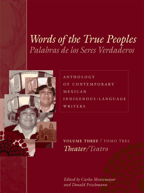 Cover image for book Words of the True Peoples/Palabras de los Seres Verdaderos: Anthology of Contemporary Mexican Indigenous-Language Writers/Antología de Escritores Actuales en Lenguas Indígenas de México