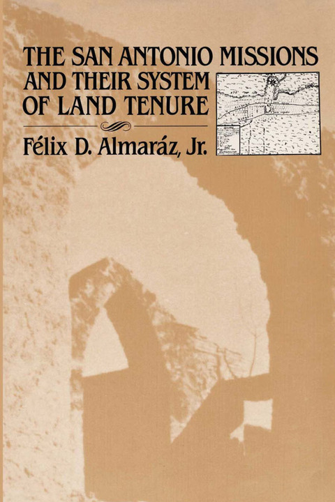 Cover image for book The San Antonio Missions and their System of Land Tenure