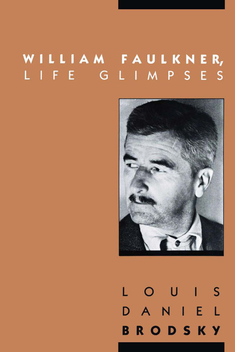 Cover image for book William Faulkner, Life Glimpses