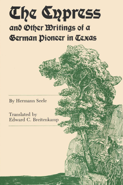 Cover image for book The Cypress and Other Writings of a German Pioneer in Texas