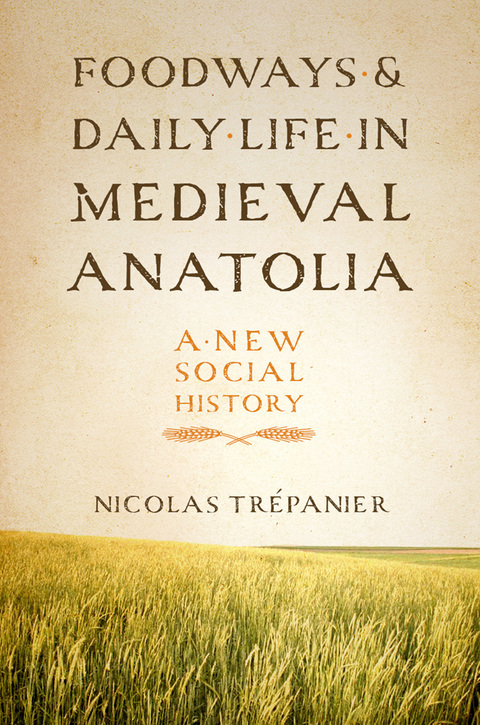 Cover image for book Foodways and Daily Life in Medieval Anatolia