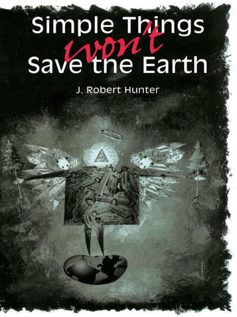 Cover image for book Simple Things Won't Save the Earth