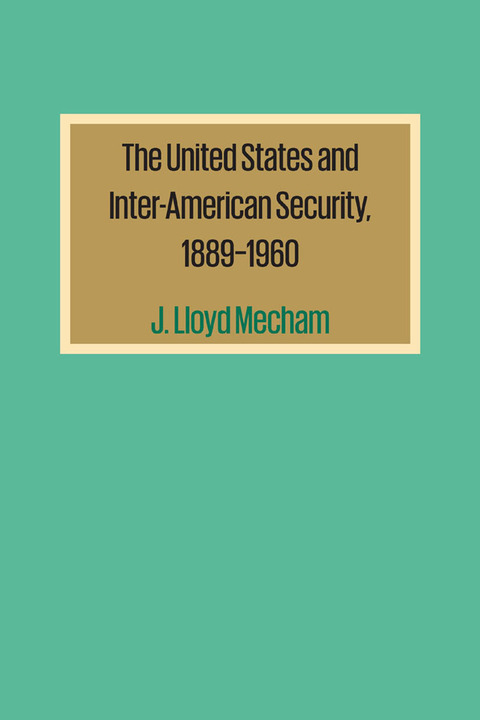 Cover image for book The United States and Inter-American Security, 1889–1960