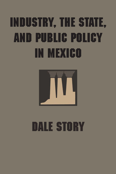Cover image for book Industry, the State, and Public Policy in Mexico