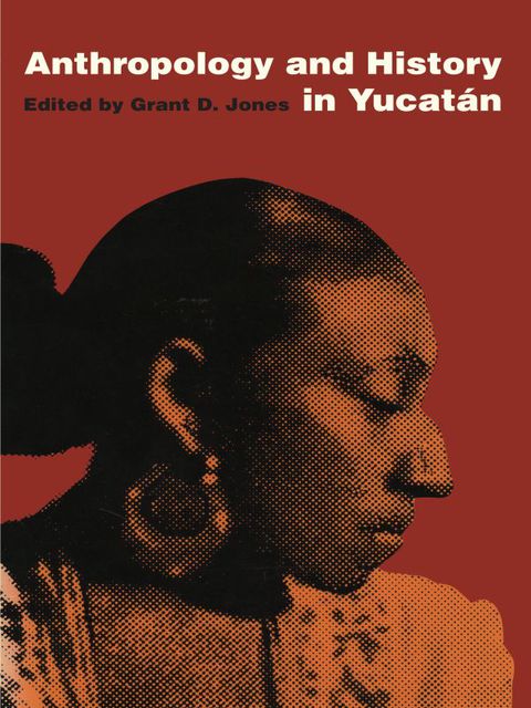 Cover image for book Anthropology and History in Yucatán
