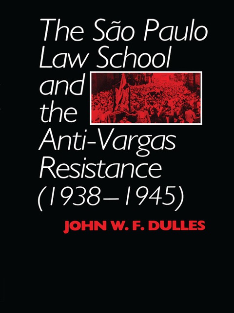 Cover image for book The São Paulo Law School and the Anti-Vargas Resistance (1938-1945)