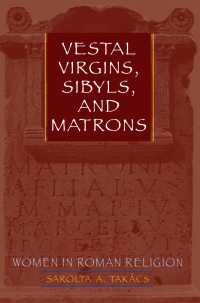 Cover image: Vestal Virgins, Sibyls, and Matrons 9780292716940
