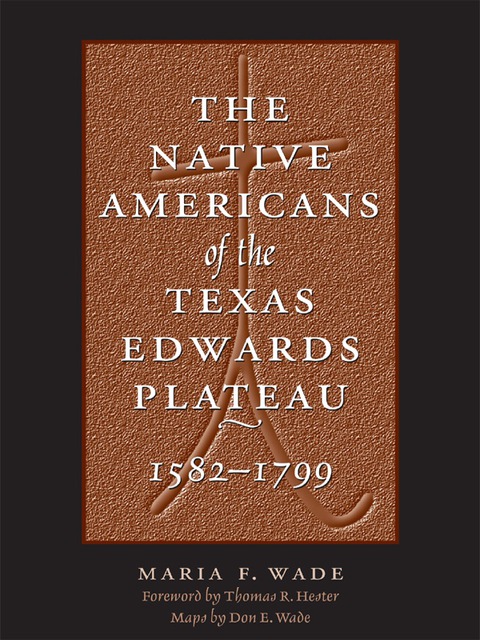 Cover image for book The Native Americans of the Texas Edwards Plateau, 1582-1799