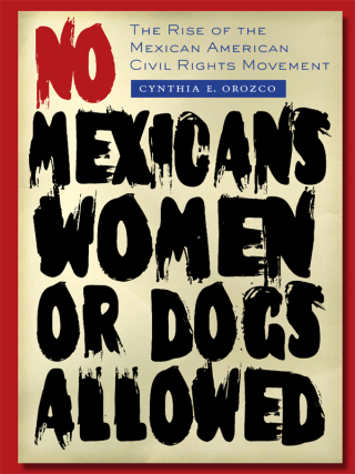 No Mexicans, Women, or Dogs Allowed