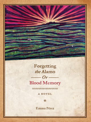 Forgetting the Alamo, Or, Blood Memory