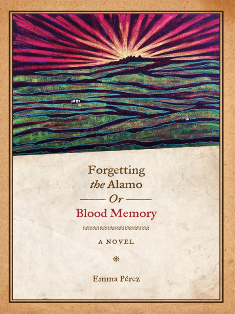 Cover image for book Forgetting the Alamo, Or, Blood Memory