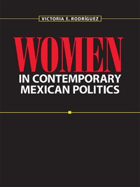 صورة الغلاف: Women in Contemporary Mexican Politics 9780292771277