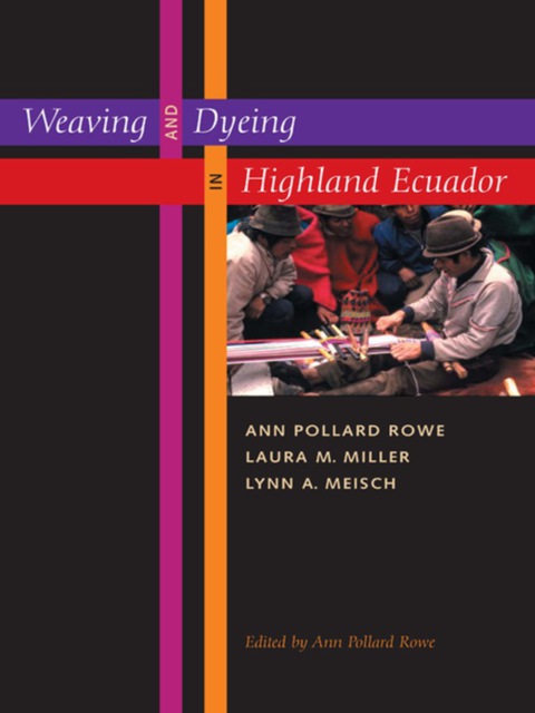 Cover image for book Weaving and Dyeing in Highland Ecuador