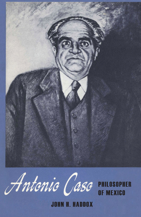 Cover image for book Antonio Caso, Philosopher of Mexico