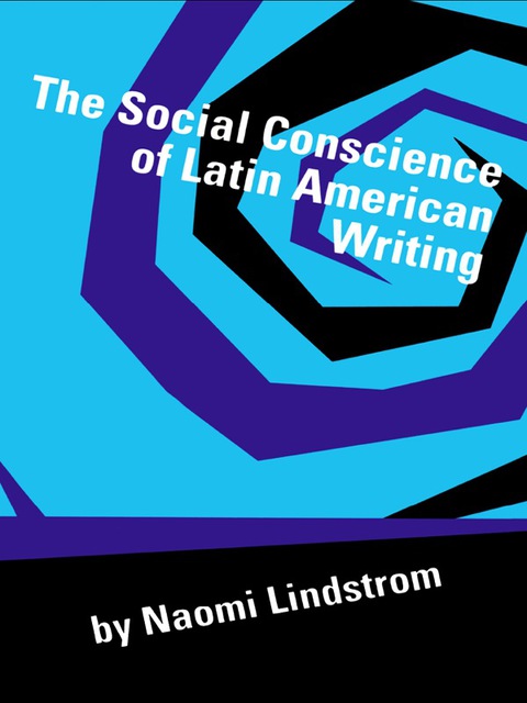 Cover image for book The Social Conscience of Latin American Writing