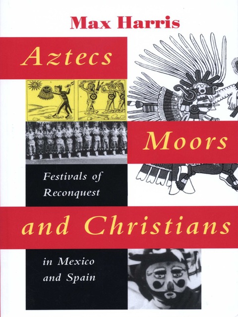 Cover image for book Aztecs, Moors, and Christians