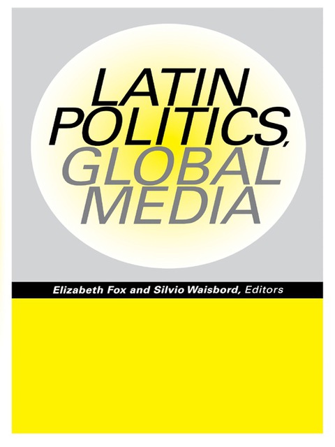 Cover image for book Latin Politics, Global Media