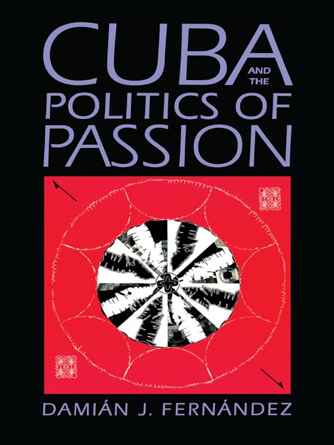 Cover image for book Cuba and the Politics of Passion