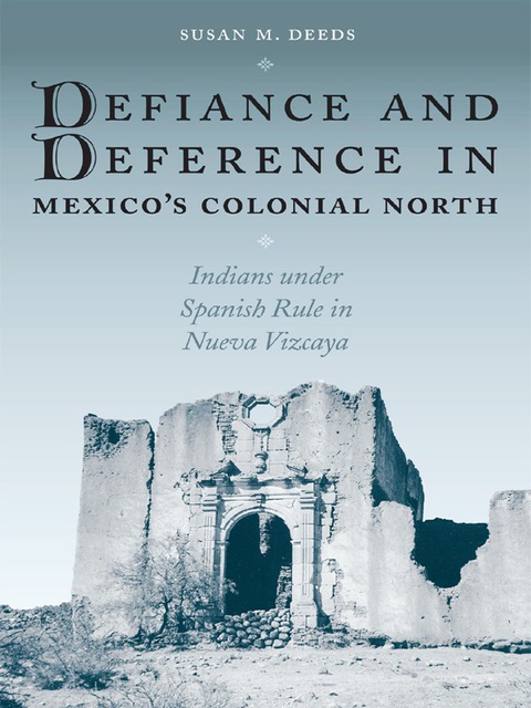 Cover image for book Defiance and Deference in Mexico's Colonial North