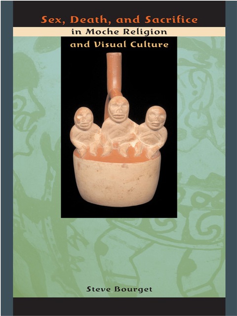 Cover image for book Sex, Death, and Sacrifice in Moche Religion and Visual Culture