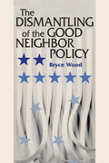 The Dismantling of the Good Neighbor Policy - Bryce Wood