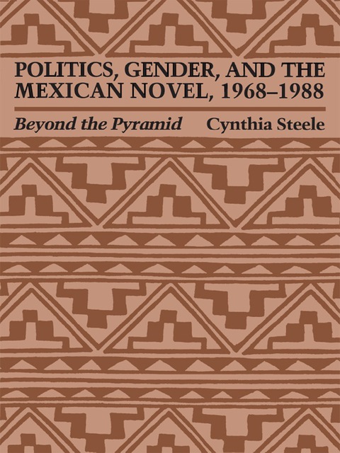 Cover image for book Politics, Gender, and the Mexican Novel, 1968-1988