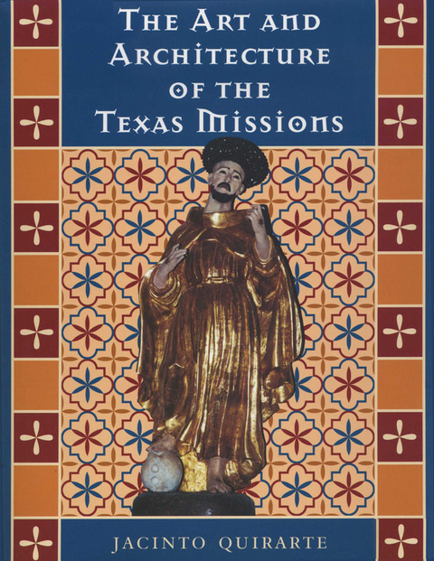Cover image for book The Art and Architecture of the Texas Missions