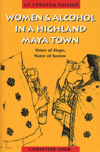 صورة الغلاف: Women and Alcohol in a Highland Maya Town 2nd edition 9780292721043