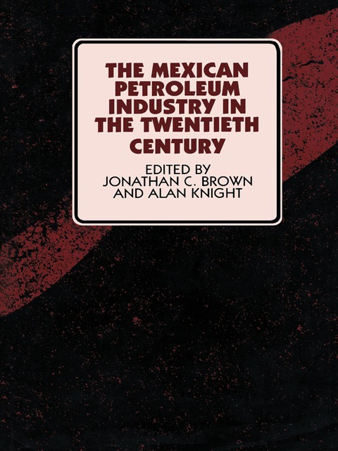 Cover image for book The Mexican Petroleum Industry in the Twentieth Century