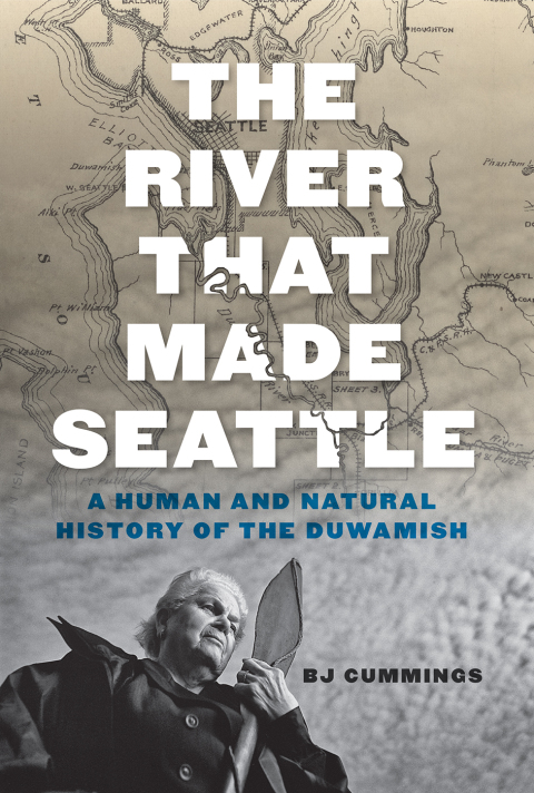 Cover image for book The River That Made Seattle
