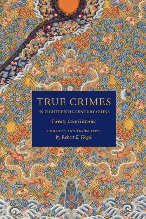 Cover image for book True Crimes in Eighteenth-Century China