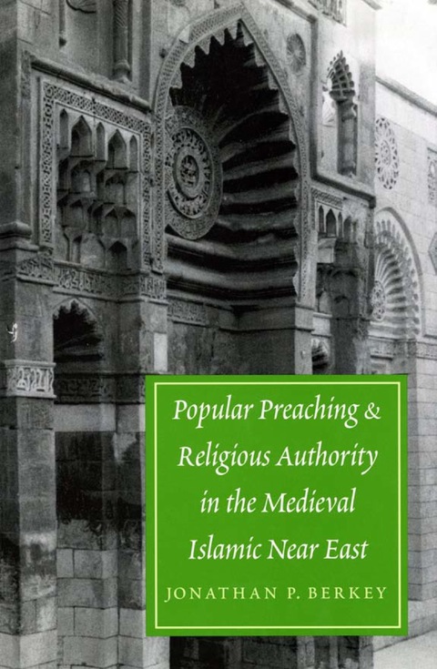 Cover image for book Popular Preaching and Religious Authority in the Medieval Islamic Near East