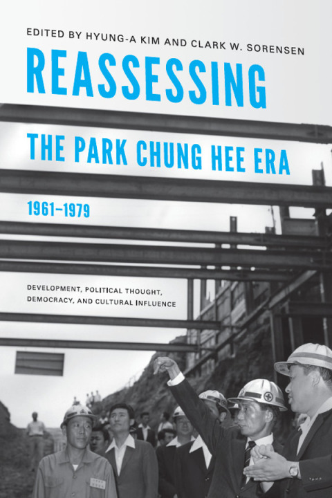 Cover image for book Reassessing the Park Chung Hee Era, 1961-1979