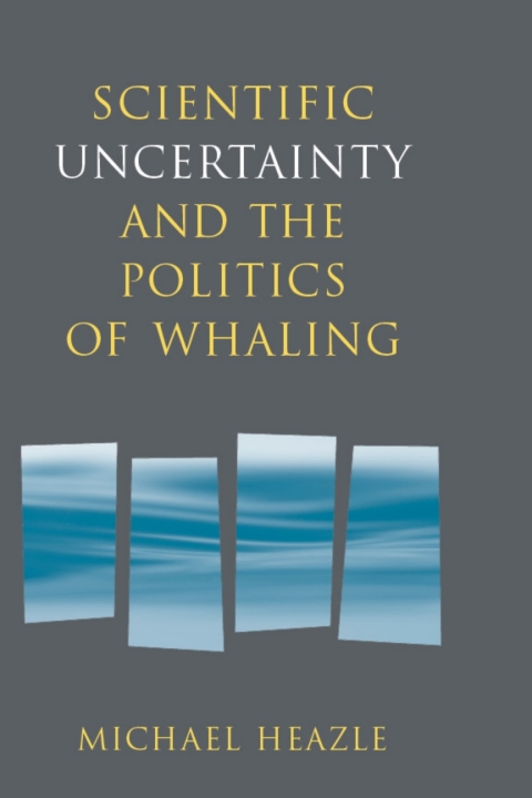 Cover image for book Scientific Uncertainty and the Politics of Whaling