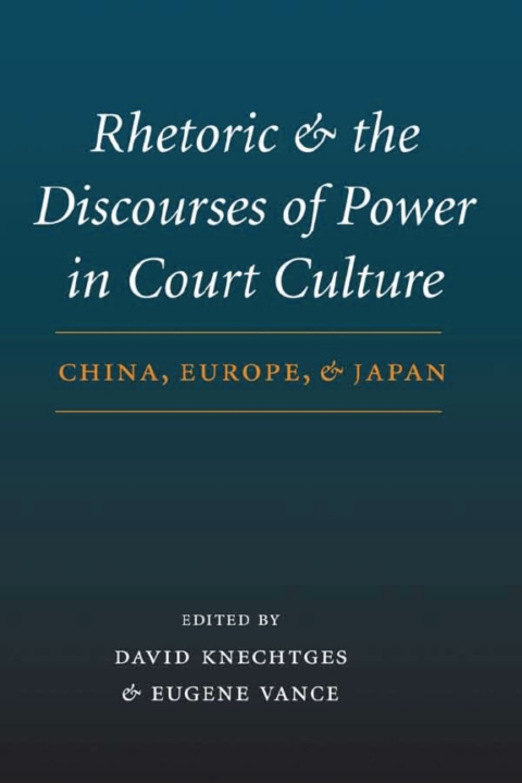 Cover image for book Rhetoric and the Discourses of Power in Court Culture